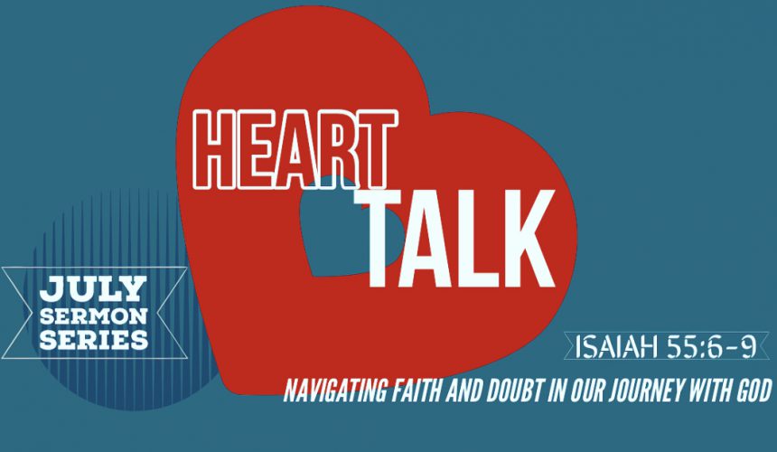 07/07/19- Pastor Carlos Corro- Heart Talk- Isaiah 55:6-9