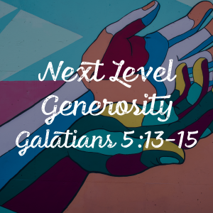 01/26/2020 – Next Level Generosity – Pastor Carlos Corro – Galatians 5:13-15