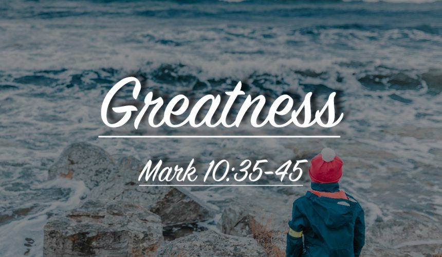 01/12/20 – Mark 10:35-45 – Greatness – Pastor Carlos Corro