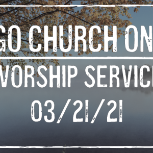 Imago Church Online Worship Service 03/21/21 – Living out our Calling – 1 Peter 2:4-5, 9-10